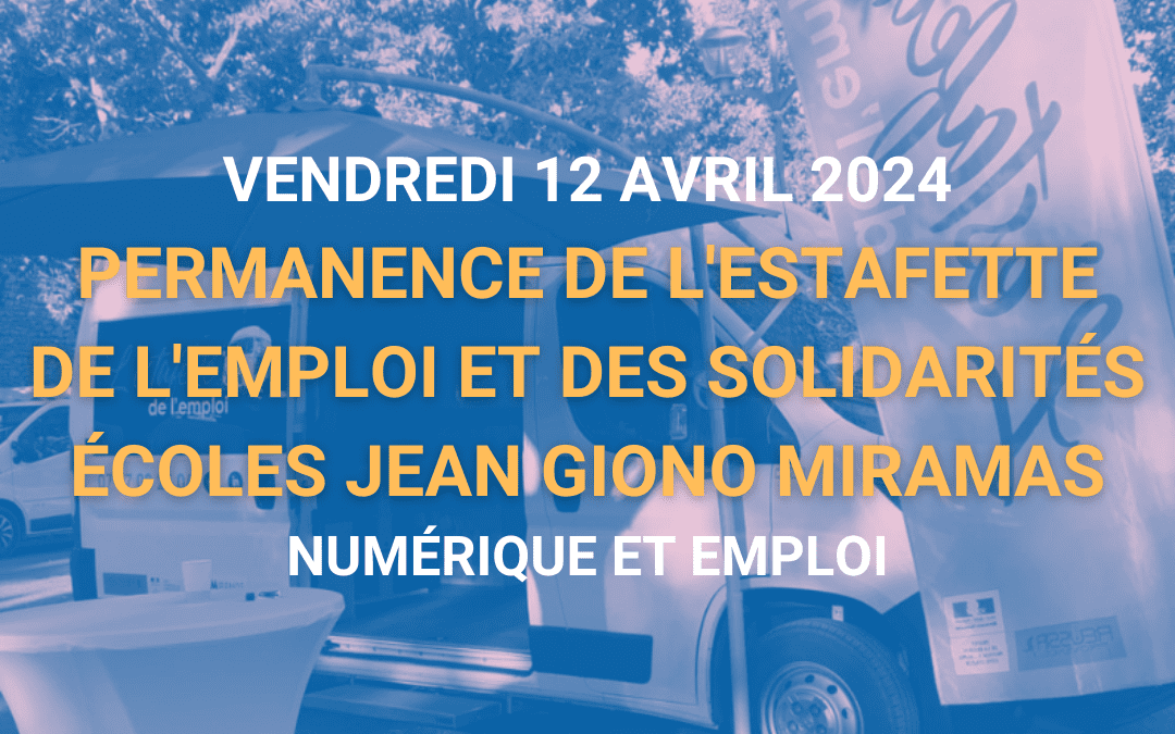 Permanence de l’Estafette de l’Emploi et des Solidarités – Vendredi 12 avril 2024