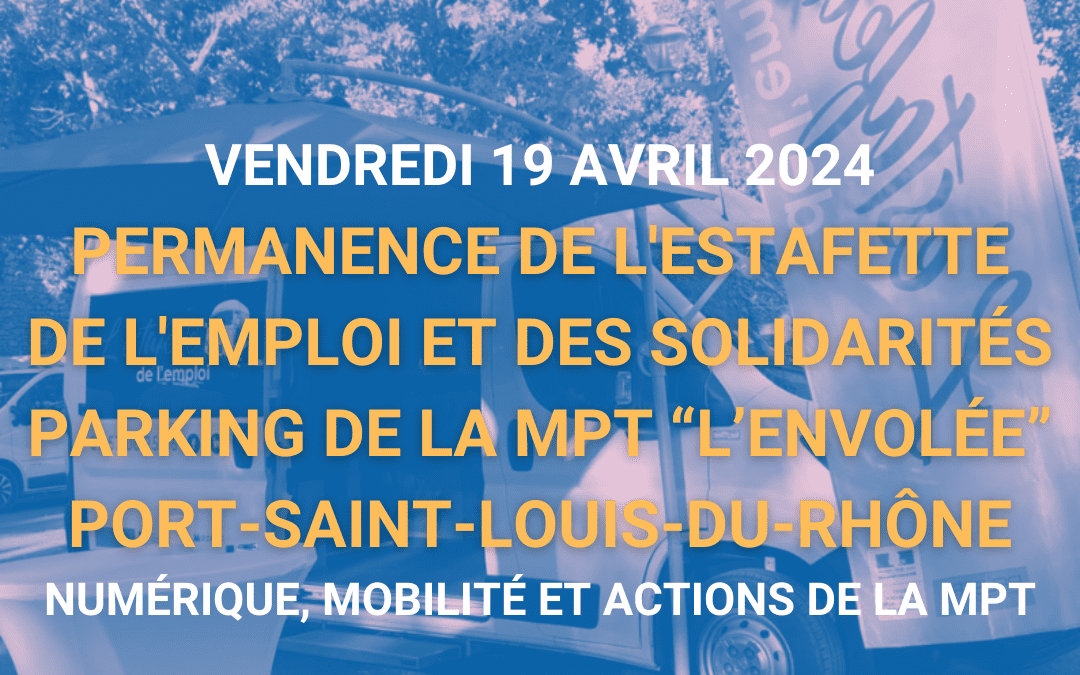 Permanence de l’Estafette de l’Emploi et des Solidarités – Vendredi 19 avril 2024