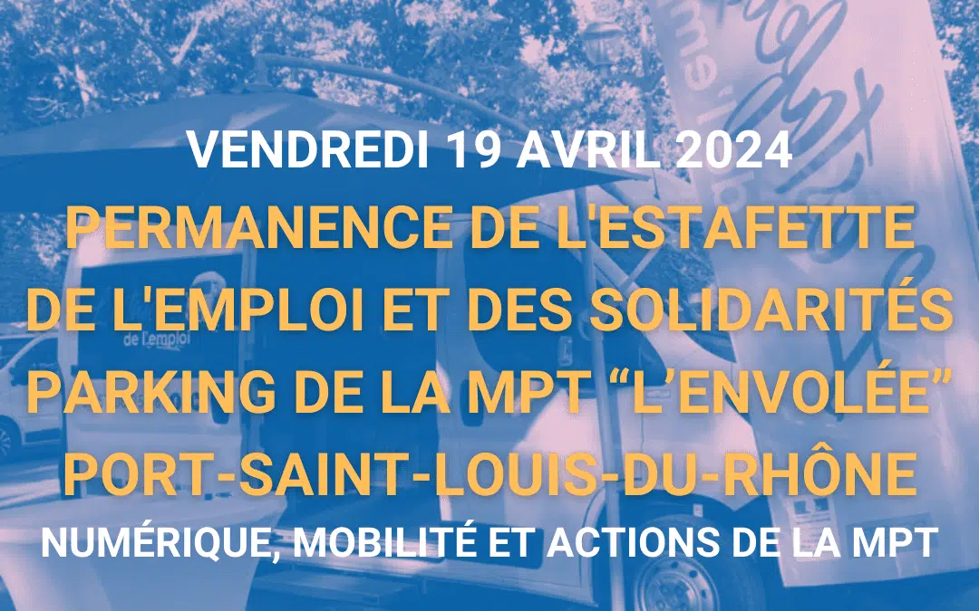 Permanence de l&rsquo;Estafette de l&rsquo;Emploi et des Solidarités – Vendredi 19 avril 2024