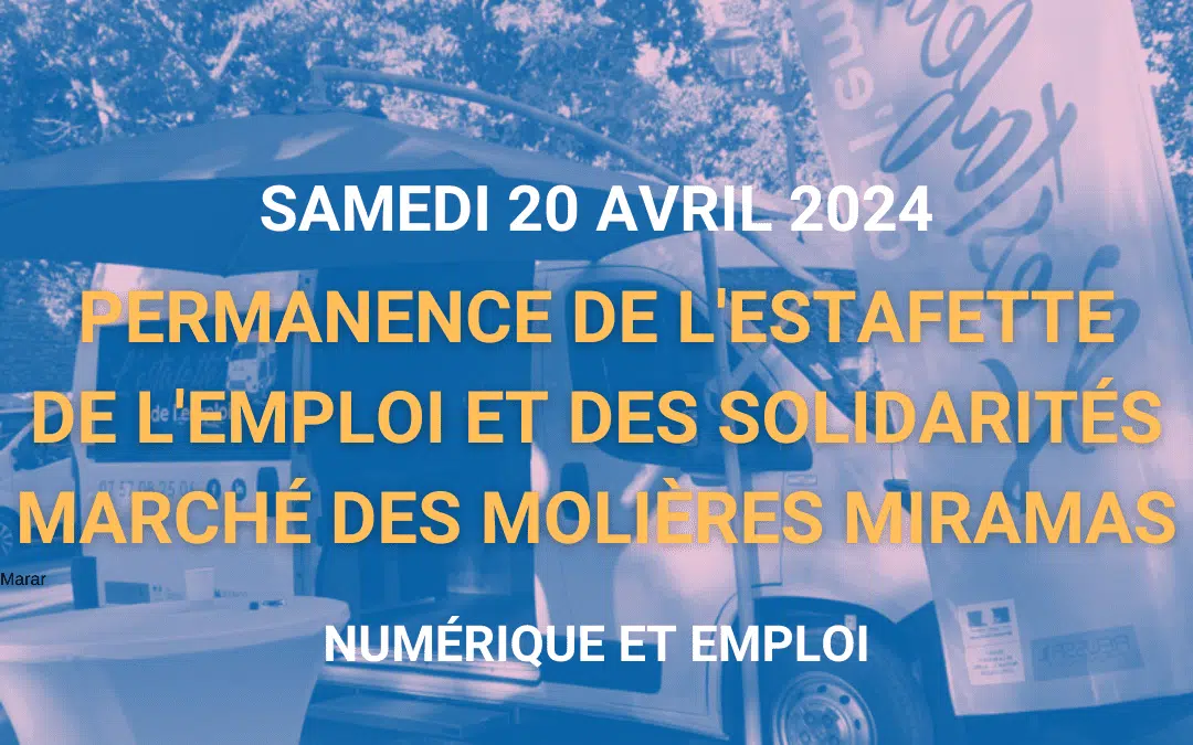 Permanence de l&rsquo;Estafette de l&rsquo;Emploi et Solidarités du samedi 20 avril 2024
