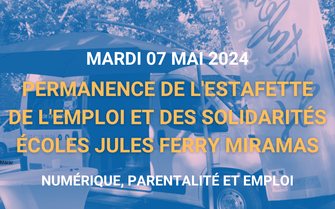 Permanence de l’Estafette de l’Emploi et des Solidarités – Mardi 07 mai 2024