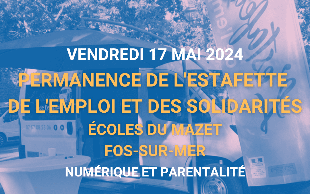 Permanence de l’Estafette de l’Emploi et des Solidarités – Vendredi 17 mai 2024