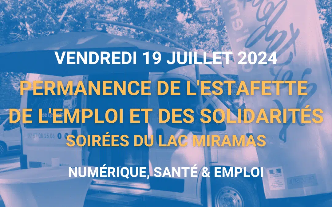 Permanence de l&rsquo;Estafette de l&rsquo;Emploi et des Solidarités – Vendredi 19 juillet 2024