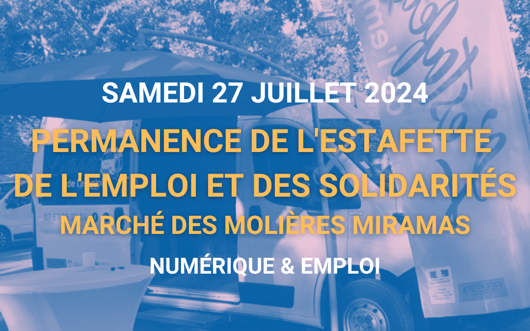 Permanence de l’Estafette de l’Emploi et des Solidarités – Samedi 27 juillet 2024
