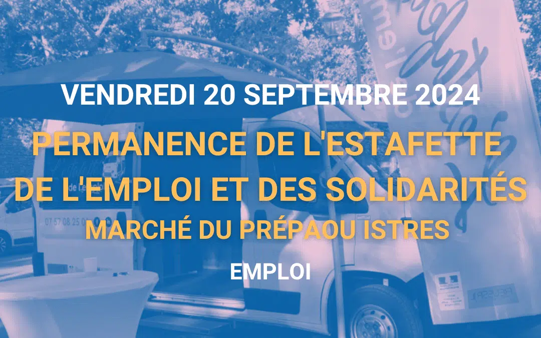 Permanence de l&rsquo;Estafette de l&rsquo;Emploi et des Solidarités – Vendredi 20 septembre 2024